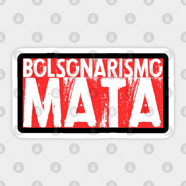 Fora Bolsonaro, Camiseta, Bozo, Bolsonarismo Mata Sticker by Distant War